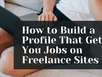 How to Build a Profile That Gets You Jobs on Freelance Sites