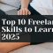 Top 10 Freelance Skills to Learn in 2025